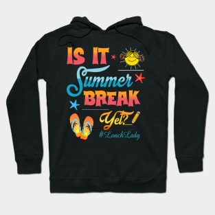 Lunch Lady Is It Summer Break Yet Last Day Of School Hoodie